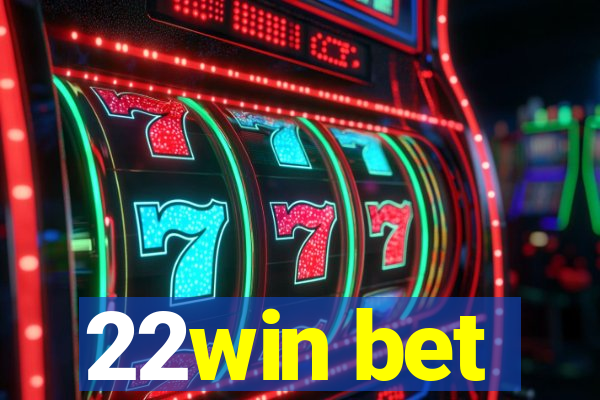 22win bet